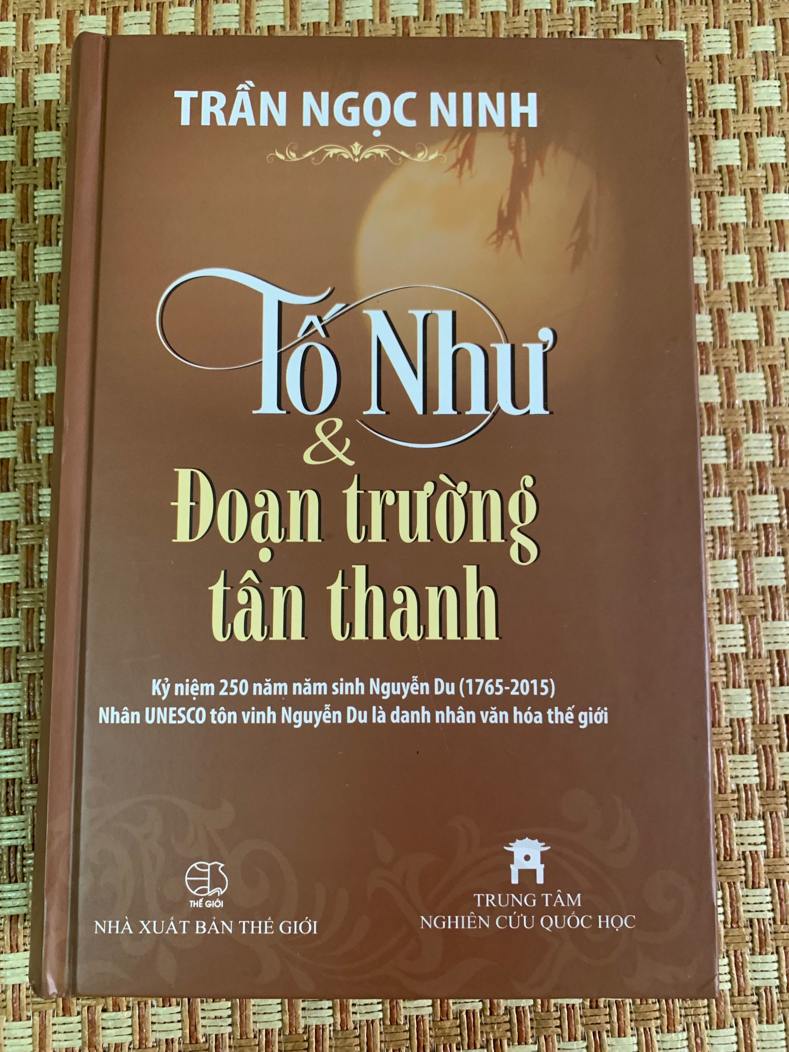 Tố Như và Đoạn trường tân thanh- Tác giả: Trần Ngọc Ninh-Nhà xuất bản: NXB Thế giới- bìa cứng 617 trang- sách lưu kho mới 90%,năm xb 2015- STB3005- Văn Học