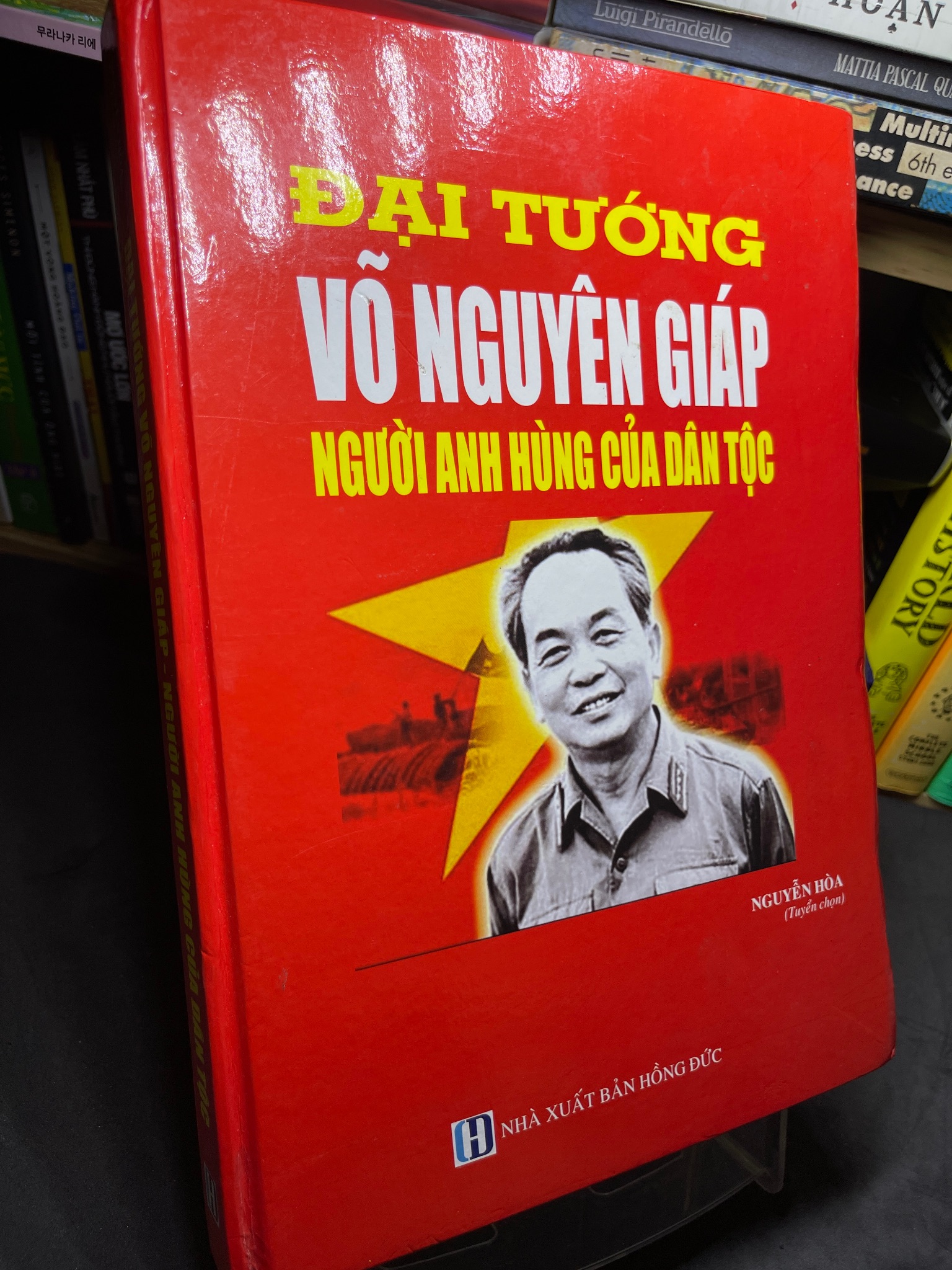 Đại tướng Võ Nguyên Giáp người anh hùng của dân tộc 2016 mới 85% bẩn nhẹ Nguyễn Hòa HPB2905 SÁCH DANH NHÂN