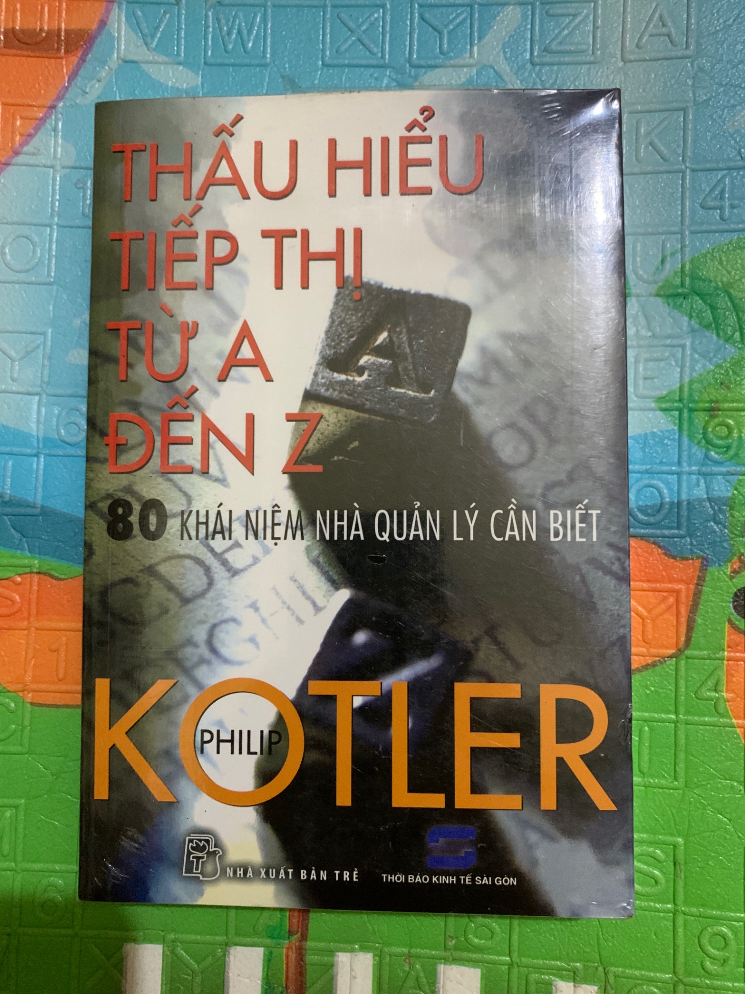 THẤU HIỂU TIẾP THỊ TỪ A ĐẾN Z - 80 KHÁI NIỆM NHÀ QUẢN LÝ CẦN BIẾT ( sách nguyên seal mới 90% ,NXB Trẻ) Tác giả: Philip Kotler- STB3005- Sách Kinh Tế