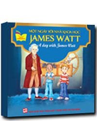 Một ngày với nhà khoa học James Watt mới 100% Tủ sách gặp gỡ danh nhân 2014 HCM.PO