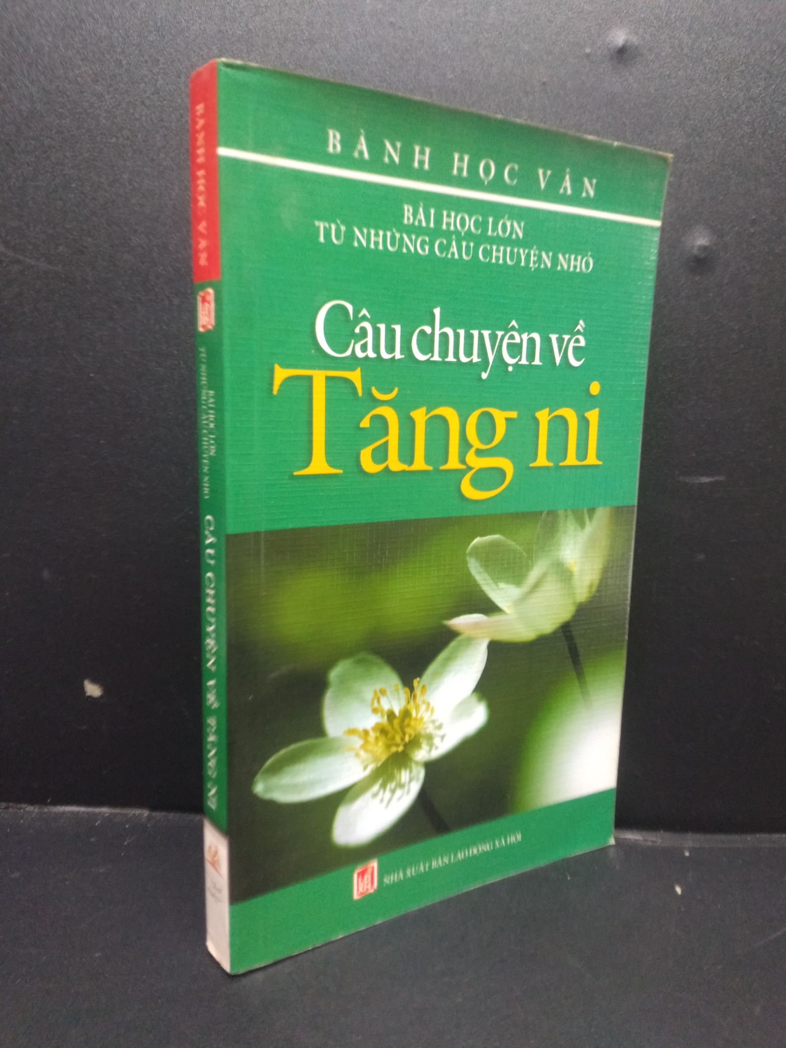 Bài học lớn từ những câu chuyện nhỏ câu chuyện về Tăng Ni Bành Học Vân 2008 mới 90% HCM0106 văn học