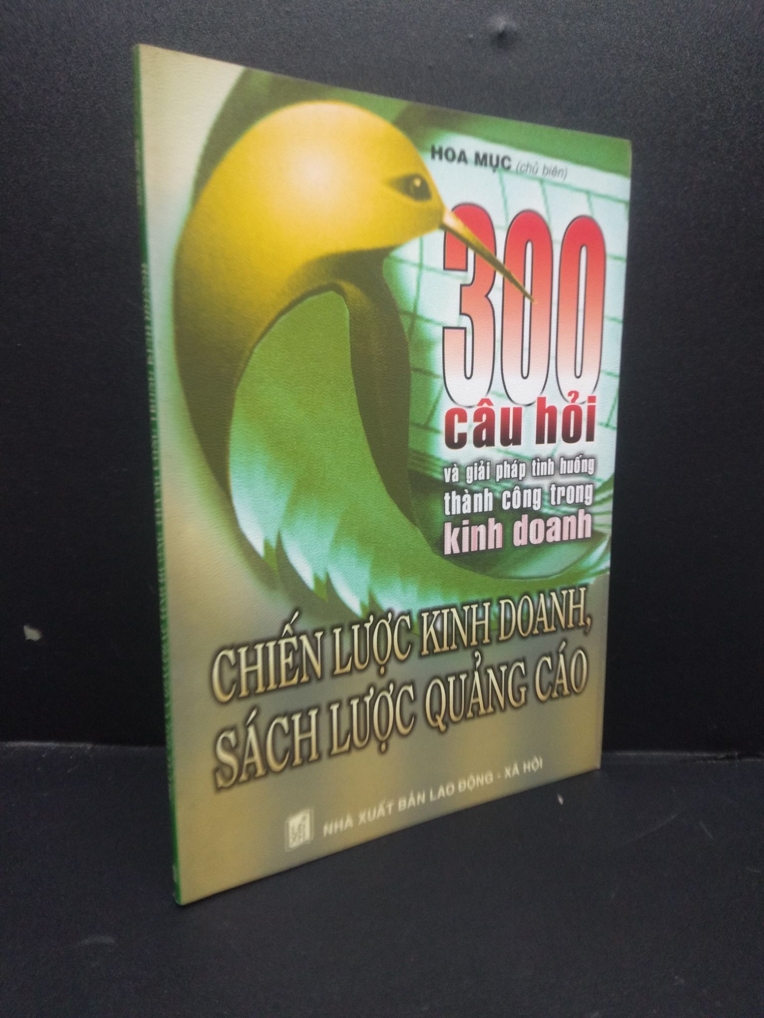 300 câu hỏi và giải pháp tình huống thành công trong kinh doanh Hoa Mục 2004 mới 90% HCM0106 kinh doanh