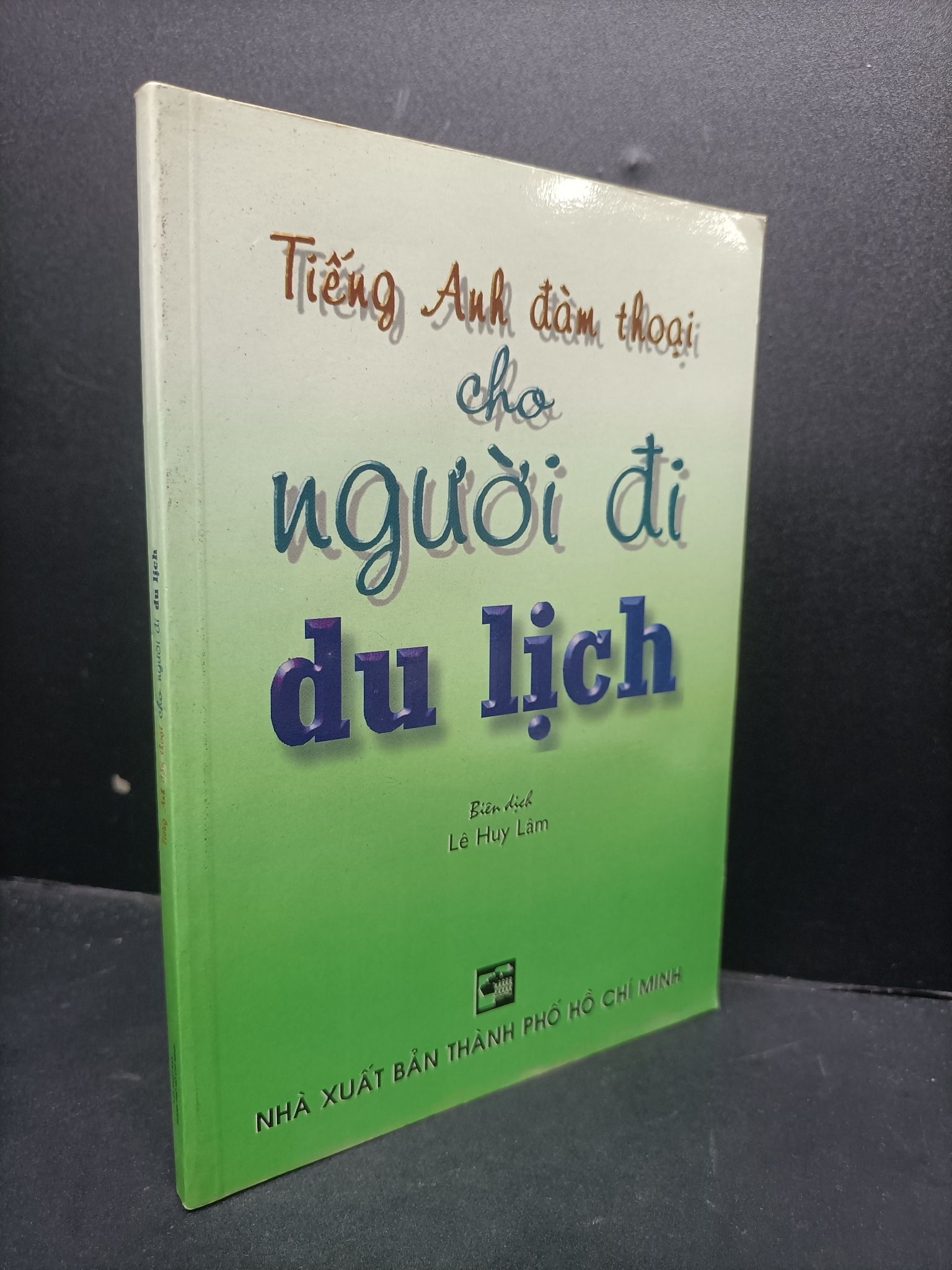 Tiếng anh đàm thoại cho người đi du lịch Lê Huy Lâm mới 80% bẩn bìa ố nhẹ HCM0806 học ngoại ngữ