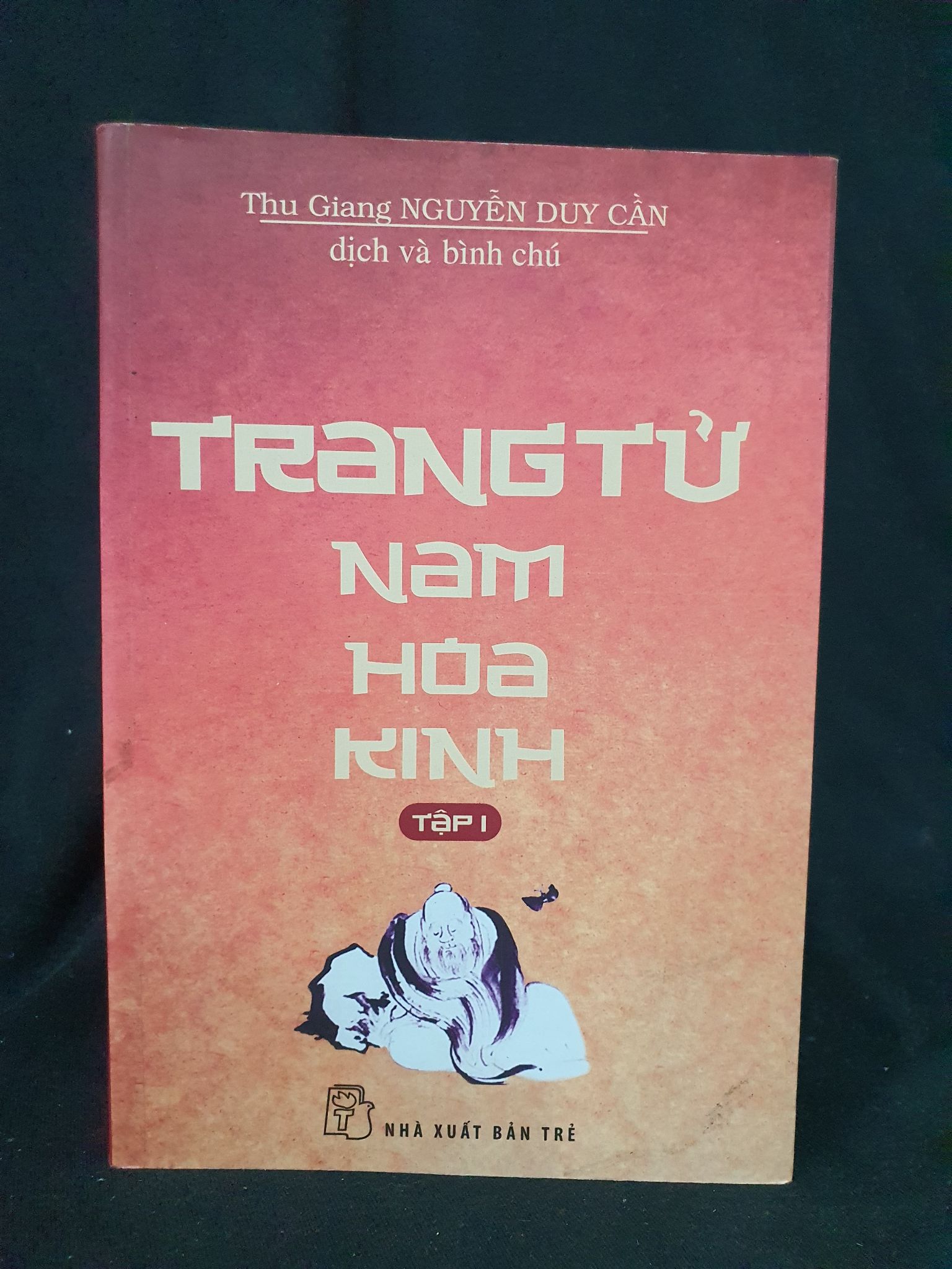 Trang tử Nam hoa kinh tập 1 mới 70% 2014 HSTB.HCM205 Thu Giang ,Nguyễn Duy Cần SÁCH LỊCH SỬ - CHÍNH TRỊ - TRIẾT HỌC