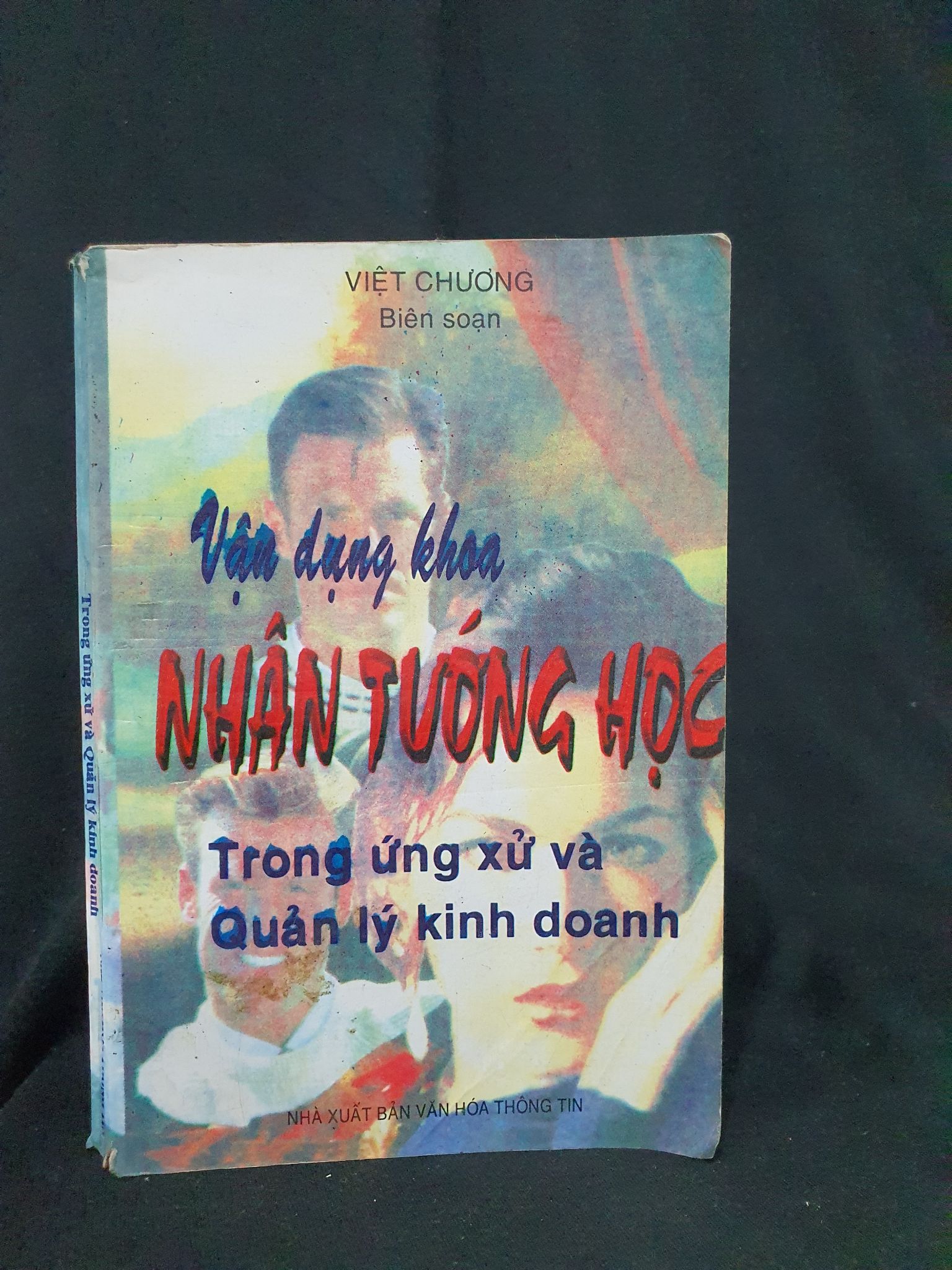 Vận dụng khoa Nhân tướng học trong ứng xử và quản lý kinh doanh mới 50% 1998 HSTB.HCM2705 Việt Chương biên soạn SÁCH TÂM LINH - TÔN GIÁO - THIỀN