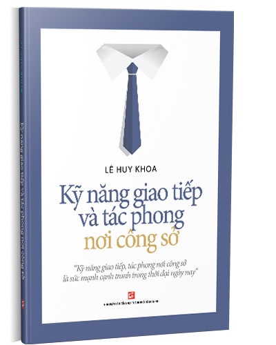 Kỹ năng giao tiếp và tác phong nơi công sở mới 100% Lê Huy Khoa 2021 HCM.PO