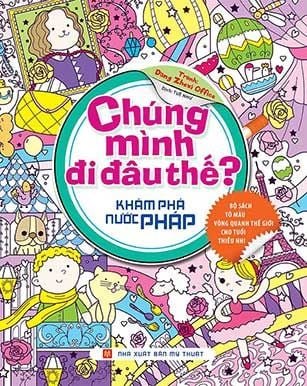 Chúng mình đi đâu thế? Khám phá nước Pháp (HH) Mới 100% HCM.PO Độc quyền - Thiếu nhi - Chiết khấu cao