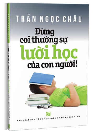 Đừng coi thường sự lười học của con người mới 100% Trần Ngọc Châu 2020 HCM.PO