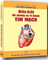 Hiểu biết để phòng và trị bệnh tim mạch mới 100% GS.TSKH.BS Nguyễn Khánh Dư 2012 HCM.PO