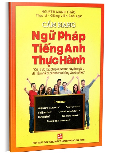 Cẩm nang ngữ pháp tiếng anh thực hành mới 100% ThS. Nguyễn Mạnh Thảo 2015 HCM.PO