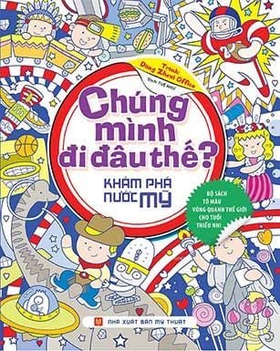 Chúng mình đi đâu thế? Khám phá nước Mỹ (HH) Mới 100% HCM.PO Độc quyền - Thiếu nhi - Chiết khấu cao