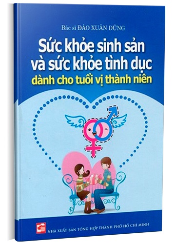 Sức khỏe sinh sản và sức khỏe tình dục dành cho tuổi vị thành niên mới 100% BS. Đào Xuân Dũng 2012 HCM.PO