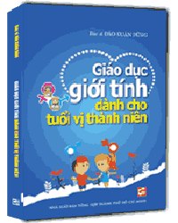 Giáo dục giới tình dành cho tuổi vị thành niên mới 100% BS. Đào Xuân Dũng 2012 HCM.PO