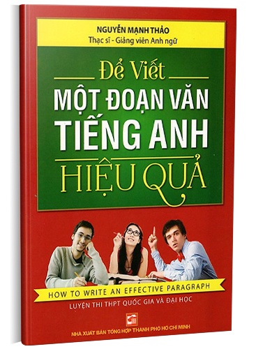 Để viết một đoạn văn tiếng anh hiệu quả (TB2016) mới 100% Th.S Nguyễn Mạnh Thảo 2016 HCM.PO