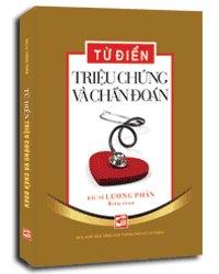 Từ điển triệu chứng và chẩn đoán mới 100% BS. Lương Phán 2012 HCM.PO