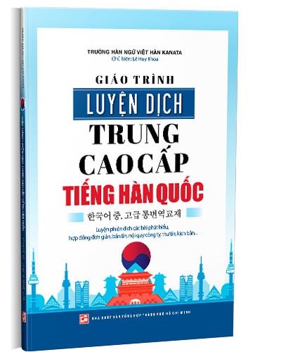 Giáo trình luyện dịch Trung - Cao cấp tiếng Hàn Quốc mới 100% Lê Huy Khoa 2019 HCM.PO