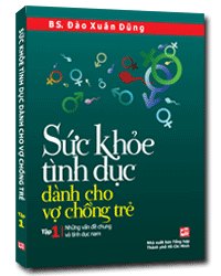 Sức khỏe tình dục dành cho các cặp vợ chồng trẻ T1 mới 100% BS Đào Xuân Dũng 2011 HCM.PO