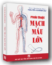 Phẫu thuật mạch máu lớn mới 100% GS.TSKH.BS Nguyễn Khánh Dư 2012 HCM.PO