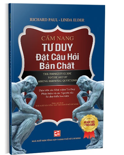 Cẩm nang tư duy đặt câu hỏi bản chất (TB2019) mới 100% Richard Paul - Linda Elder 2019 HCM.PO