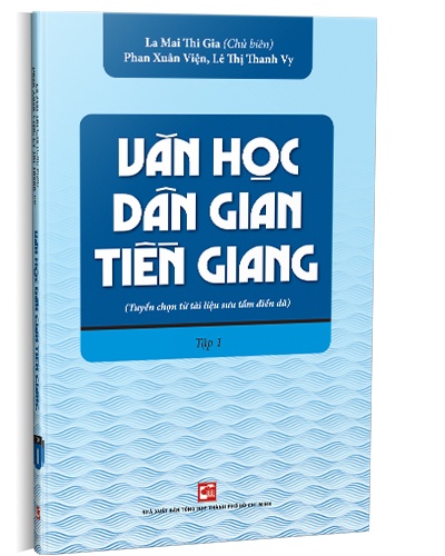 Văn học dân gian Tiền Giang Tập 1 mới 100% Lê Mai Thi Gia 2019 HCM.PO