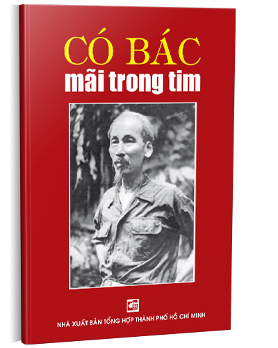 Có Bác mãi trong tim mới 100% Nhiều tác giả 2009 HCM.PO