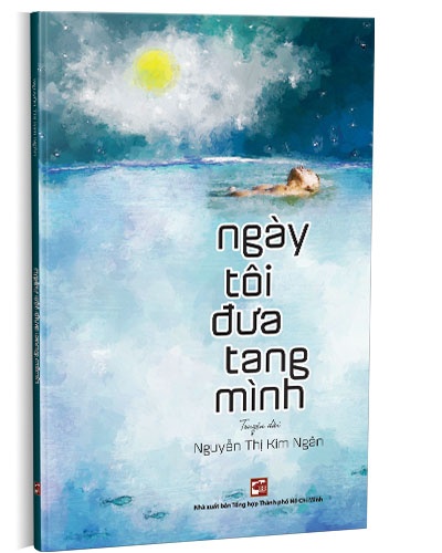 Ngày tôi đưa tang mình mới 100% Nguyễn Thị Kim Ngân 2019 HCM.PO