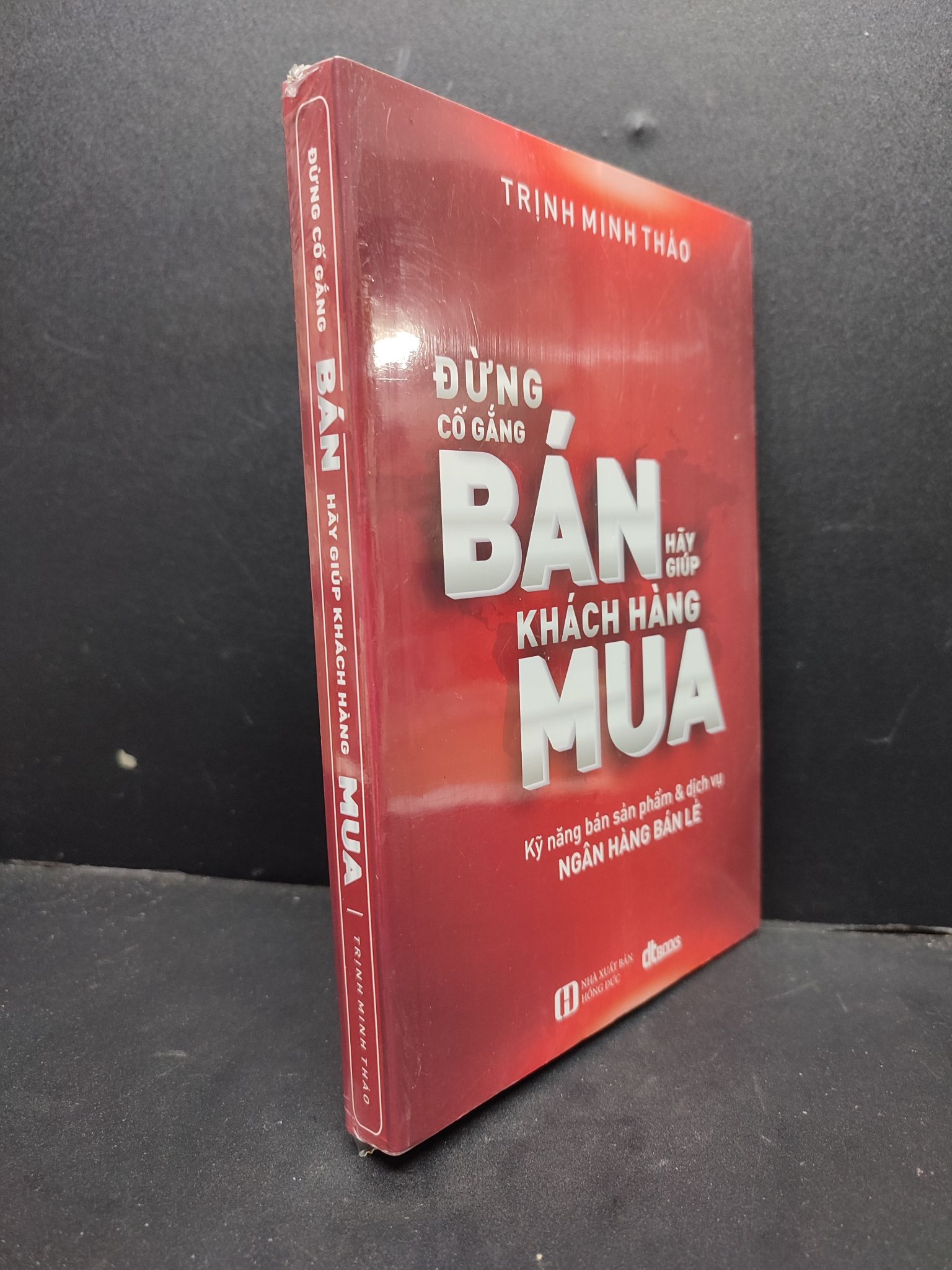 Đừng Cố Gắng Bán Hãy Giúp Khách Hàng Mua mới 100% HCM1406 Trịnh Minh Thảo SÁCH KỸ NĂNG