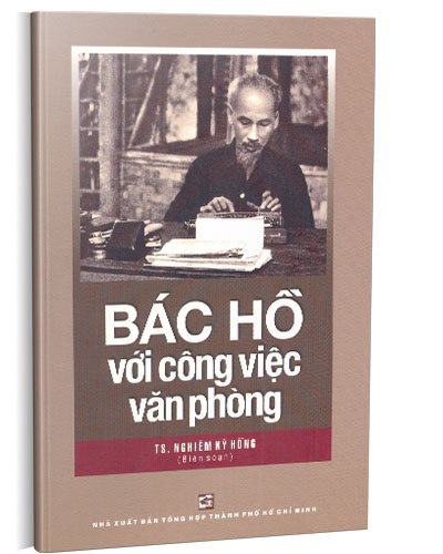 Bác Hồ với công việc văn phòng mới 100% Nghiêm Kỳ Hồng 2019 HCM.PO