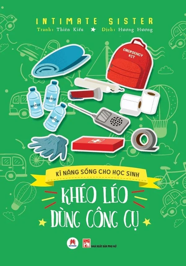 Kĩ năng sống cho học sinh - Khéo léo dùng công cụ (HH) Mới 100% HCM.PO Độc quyền - Thiếu nhi