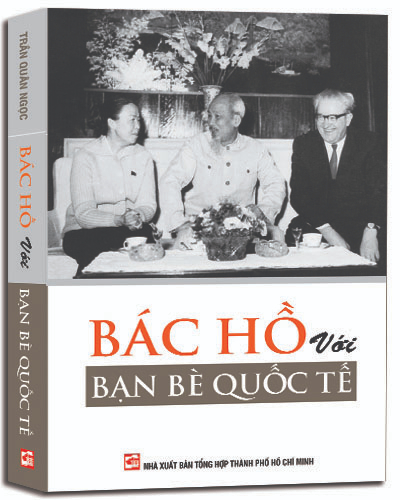 Bác Hồ với bạn bè Quốc tế mới 100% Trần Quân Ngọc 2008 HCM.PO