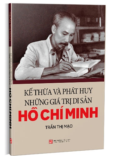 Kế thừa và phát huy những giá trị di sản Hồ Chí Minh mới 100% Trần Thị Mạo 2019 HCM.PO