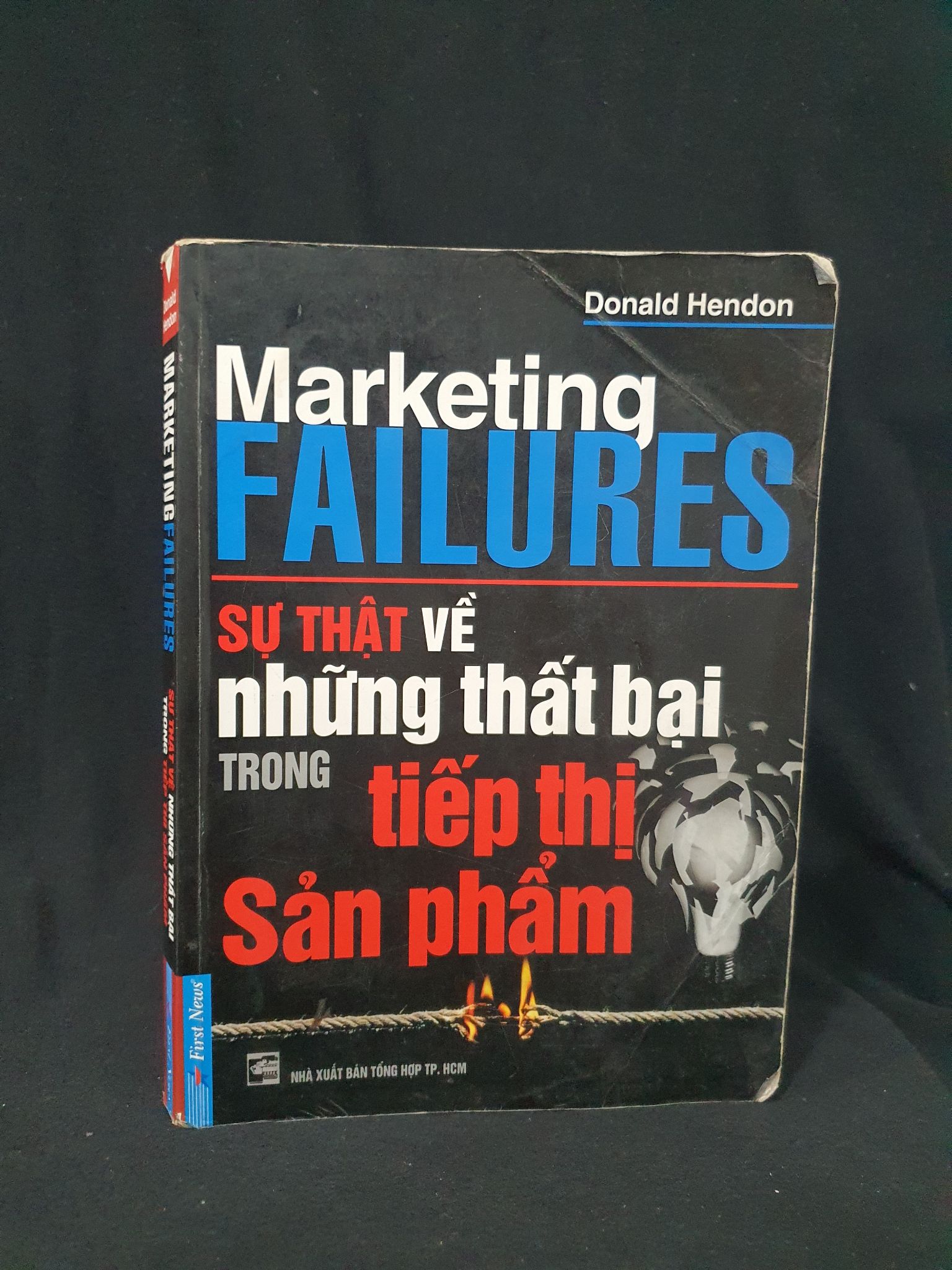 MARKETING FAILURES SỰ THẬT VỀ NHỮNG THẤT BẠI TRONG TIẾP THỊ SẢN PHẨM MỚI 60% 2007 HSTB.HCM205 DONALD HENDON SÁCH MARKETING KINH DOANH