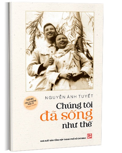 Chúng tôi đã sống như thế mới 100% Nguyễn Ánh Tuyết 2016 HCM.PO