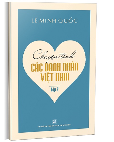 Chuyện tình các danh nhân Việt Nam T2 mới 100% Lê Minh Quốc 2017 HCM.PO