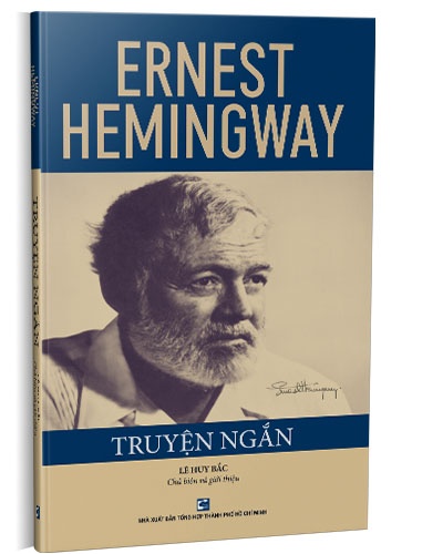 Ernest Hemingway - Truyện ngắn mới 100% Ernest Hemingway - Lê Huy Bắc dịch 2019 HCM.PO