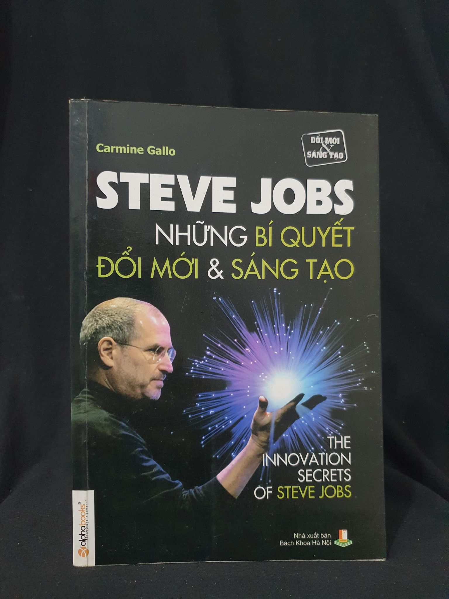 STEVE JOBS NHỮNG BÍ QUYẾT ĐỔI MỚI & SÁNG TẠO MỚI 70% 2012 HSTB.HCM205 CARMINE GALLO SÁCH DANH NHÂN