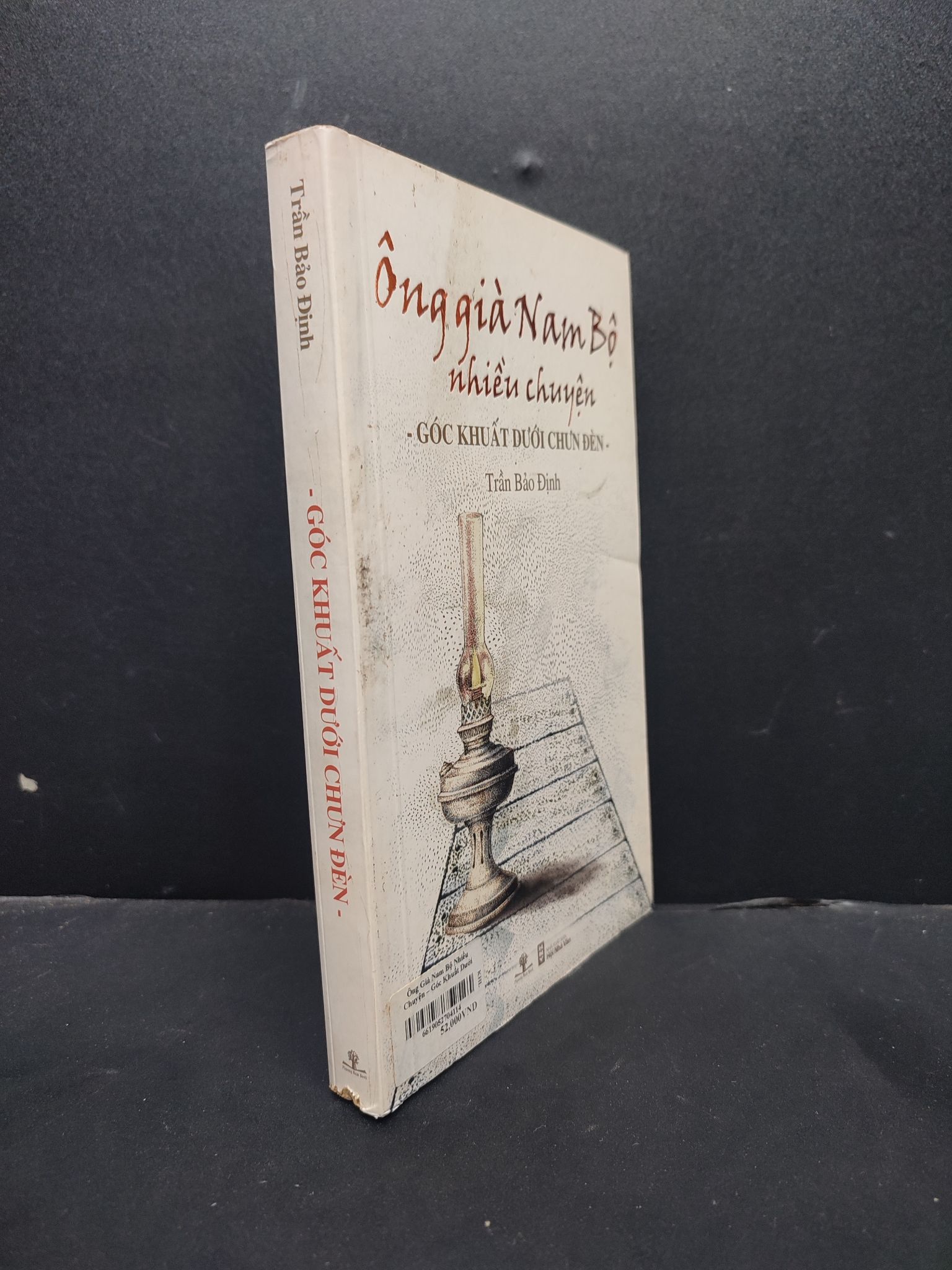 Góc khuất dưới chưn đèn - Ông già nam bộ nhiều chuyện mới 80% ố vàng HCM1406 Trần Bỏa Định SÁCH VĂN HỌC
