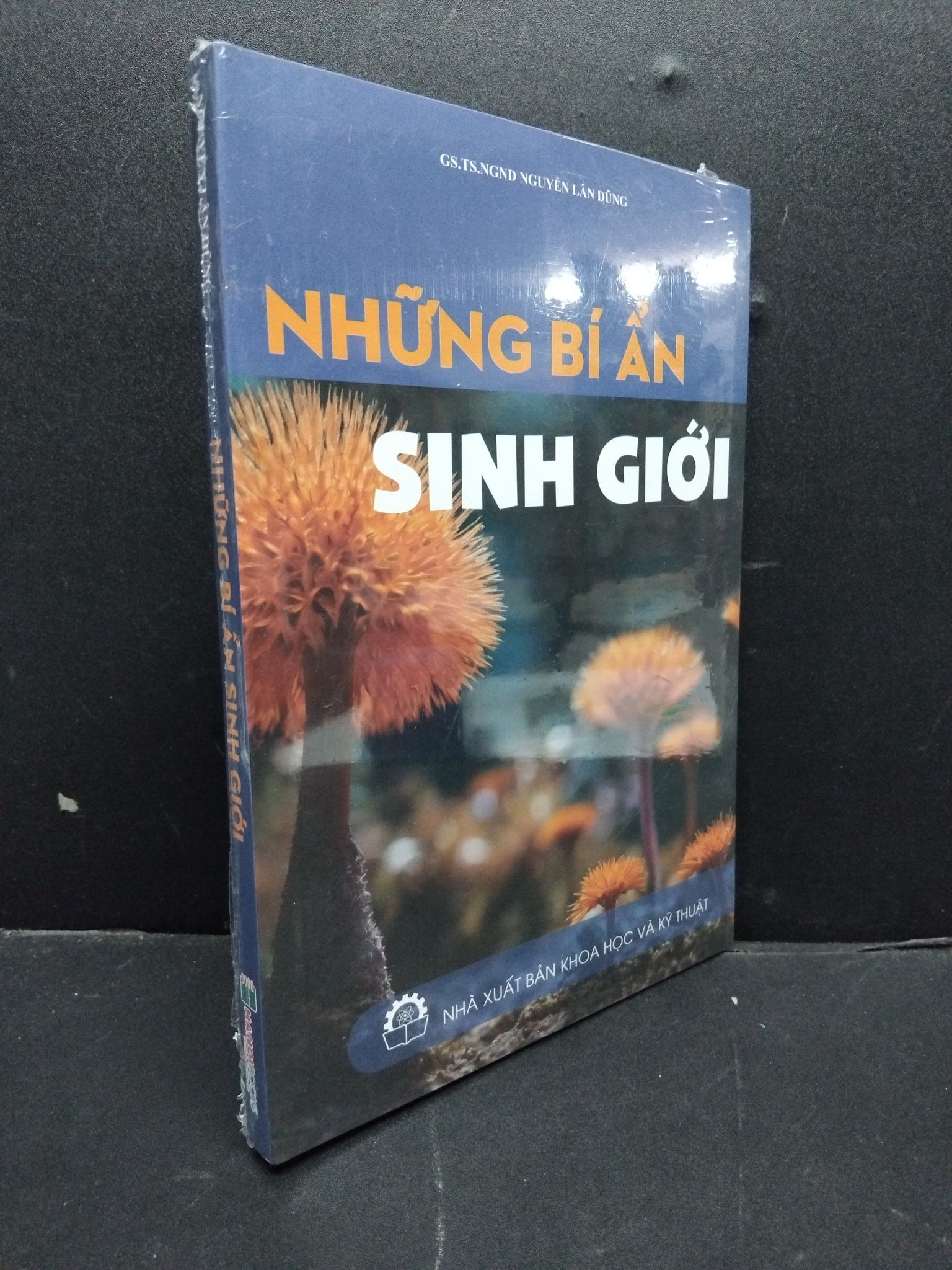 Những bí ẩn sinh giới mới 100% HCM1906 GS.TS.NGND Nguyễn Lâm Dũng SÁCH KHOA HỌC ĐỜI SỐNG