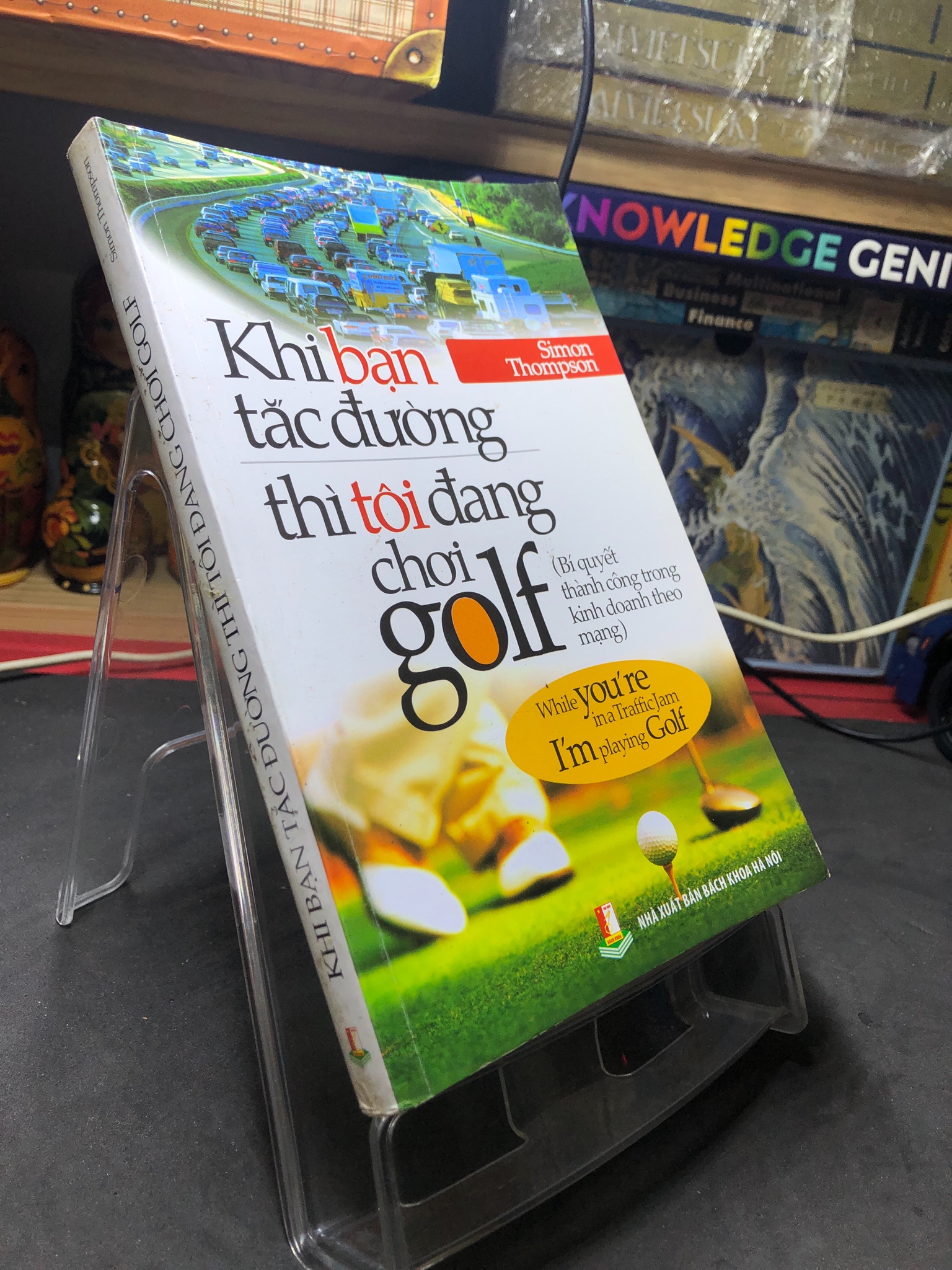 Khi bạn tắc đường thì tôi đang chơi golf 2014 mới 75% ố bẩn nhẹ gạch bút xanh Simon Thompson HPB2106 SÁCH KỸ NĂNG