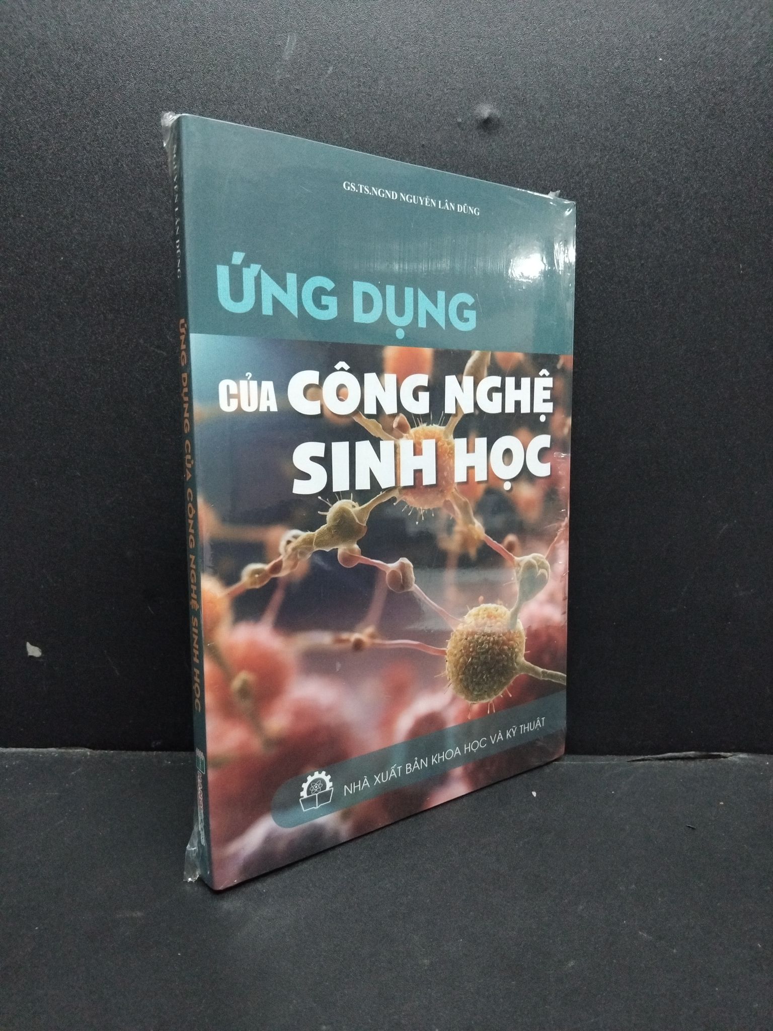 Ứng dụng của công nghệ sinh học mới 100% HCM1906 GS.TS.NGND Nguyễn Lâm Dũng SÁCH KHOA HỌC ĐỜI SỐNG