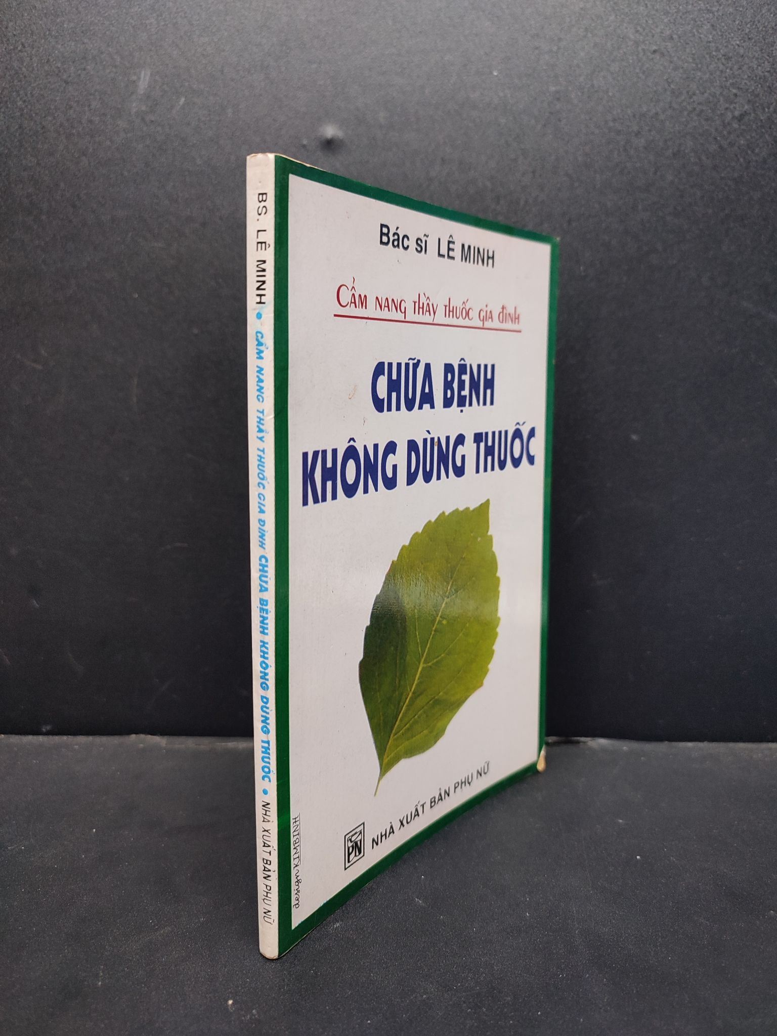 Cẩm nang thầy thuốc gia đình chữa bệnh không dùng thuốc mới 70% ố vàng có viết trang cuối 2000 HCM1406 Bác sĩ Lê Minh SÁCH SỨC KHỎE - THỂ THAO