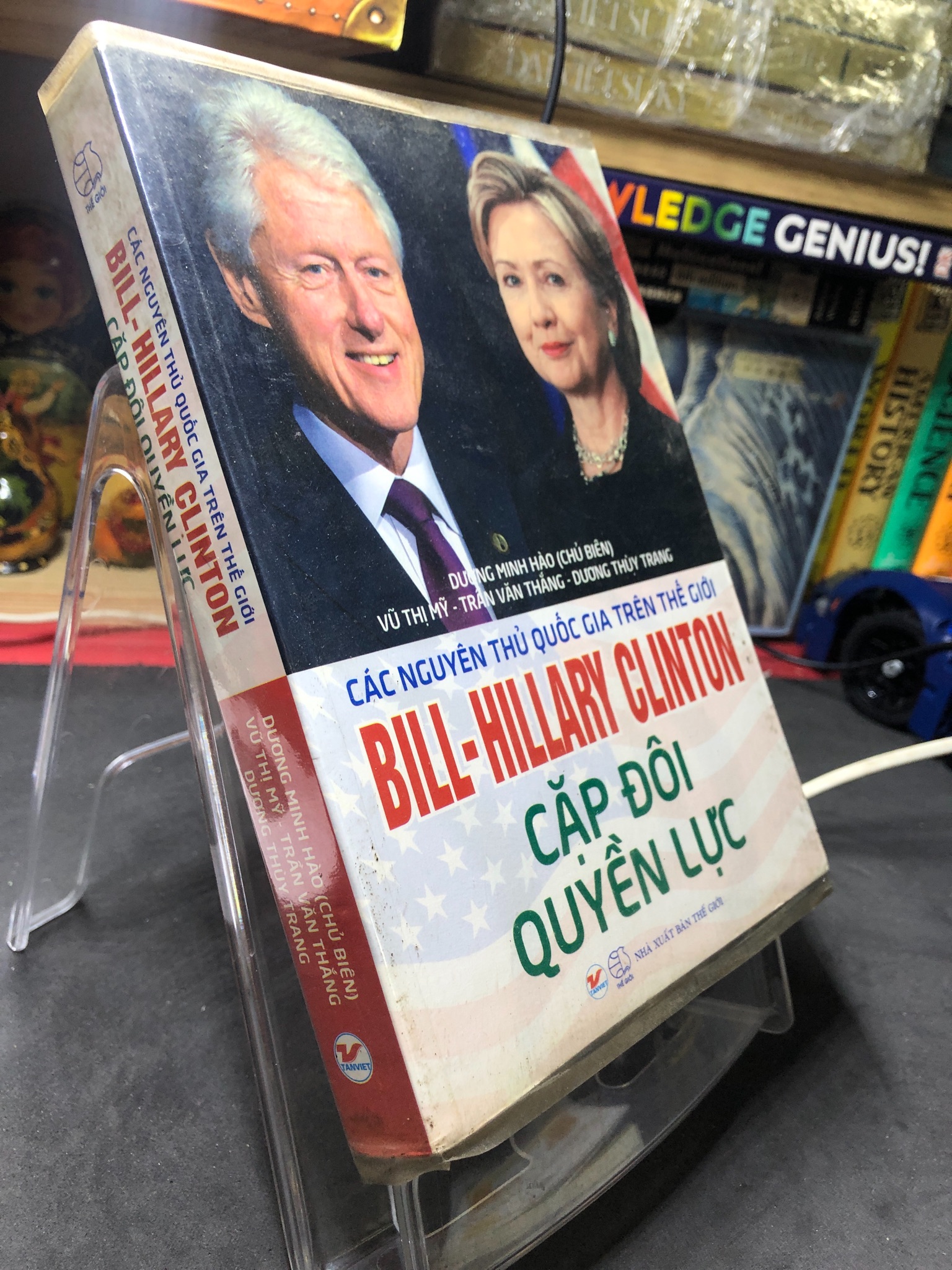 Các nguyên thủ quốc gia trên thế giới Bill-Hillary Clinton cặp đôi quyền lực 2015 mới 70% ố bẩn Dương Minh Hào HPB2206 SÁCH LỊCH SỬ - CHÍNH TRỊ - TRIẾT HỌC