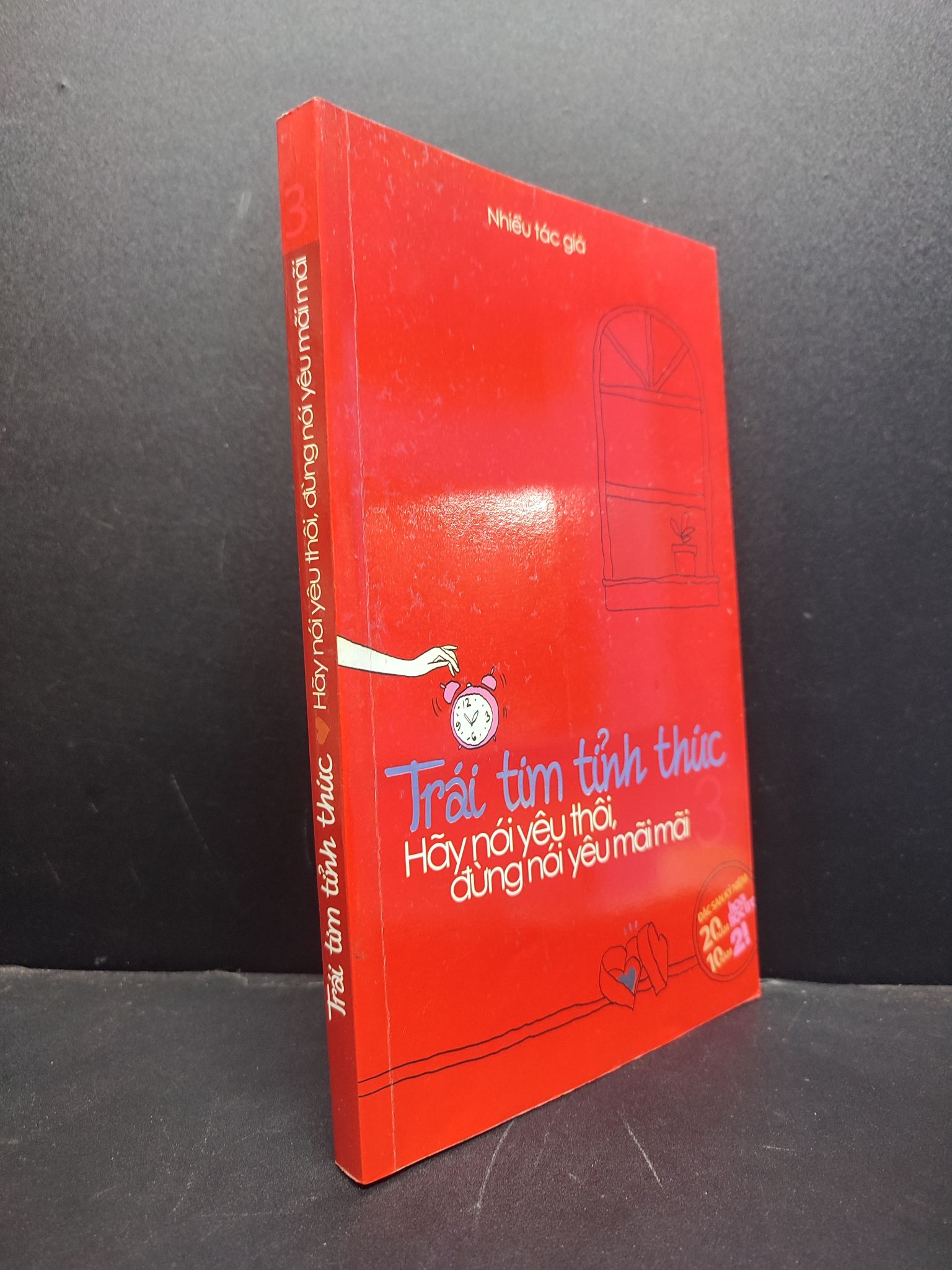 TRÁI TIM TỈNH THỨC, HÃY NÓI YÊU THÔI ĐỪNG NÓI YÊU MÃI MÃI MỚI 60% 2011 HSTB.HCM205 NHIỀU TÁC GIẢ SÁCH VĂN HỌC