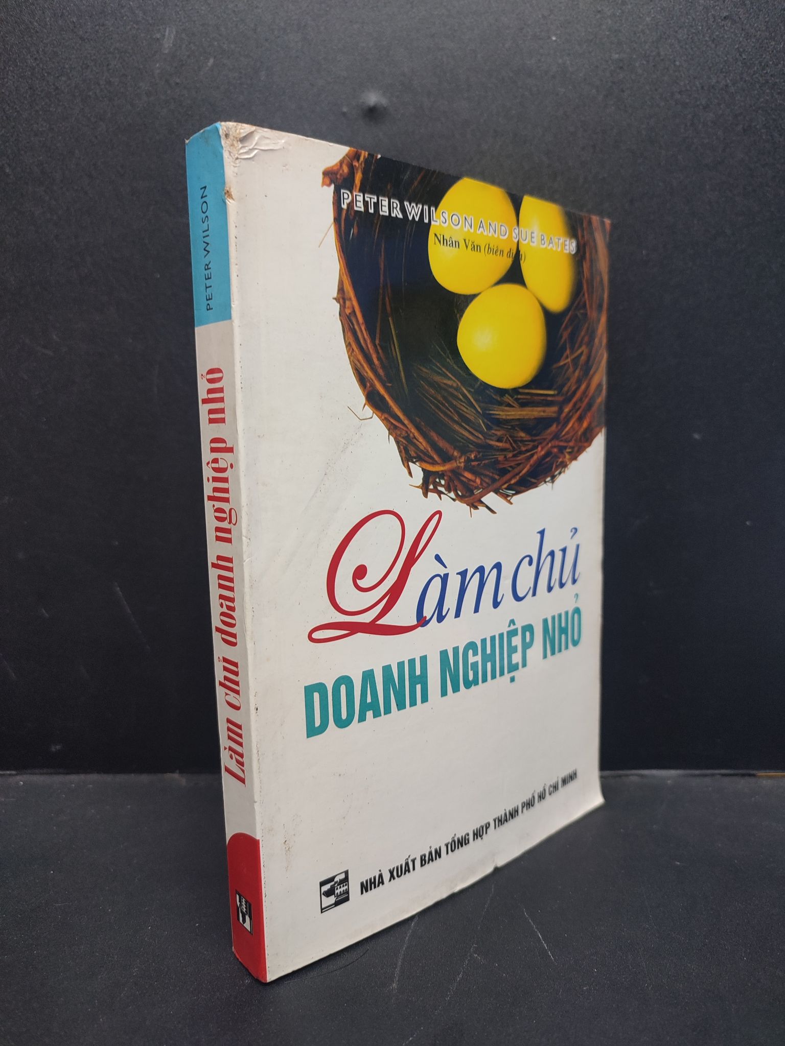 Làm chủ doanh nghiệp nhỏ mới 70% ố vàng bẩn rách góc nhẹ 2006 HCM1406 Peter Wilson và Sue Bates SÁCH QUẢN TRỊ