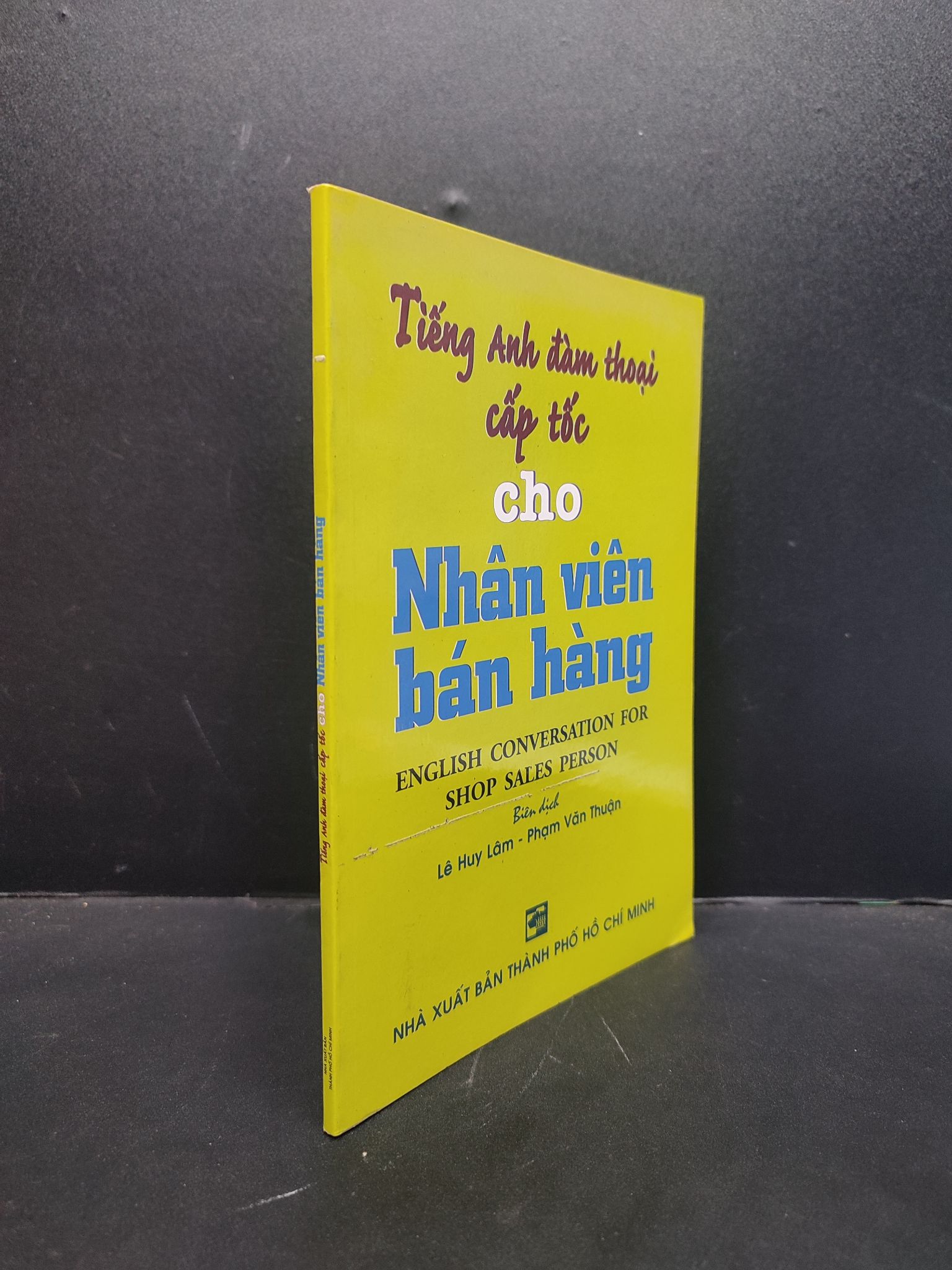 Tiếng Anh đàm thoại cấp tốc cho nhân viên bán hàng mới 80% ố nhẹ 2005 HCM1406 SÁCH HỌC NGOẠI NGỮ