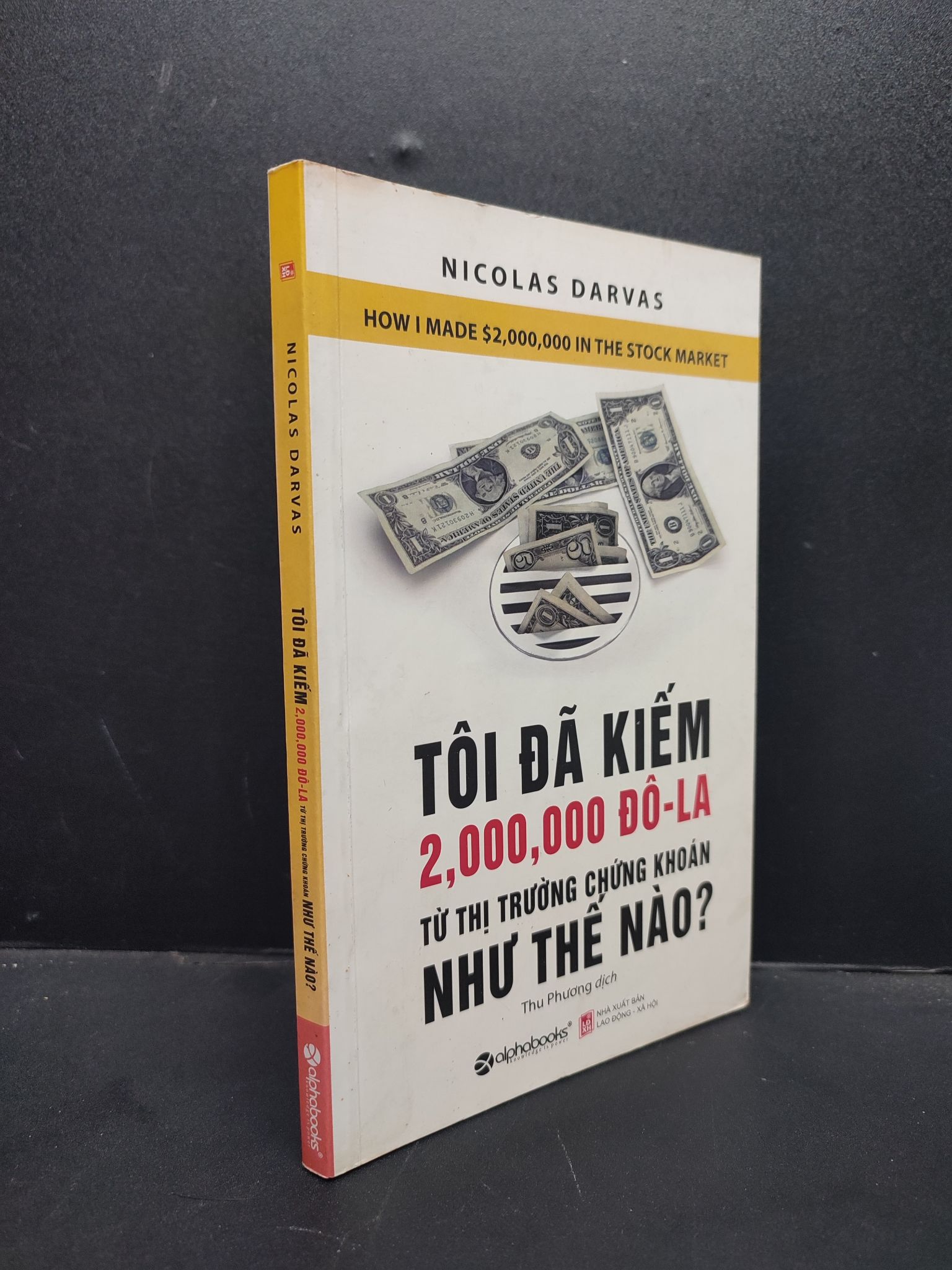 Tôi Đã Kiếm 2000000 Đô La Từ Thị Trường Chứng Khoáng Như Thế Nào? mới 80% ố nhẹ 2016 HCM2606 Nicolas Darvas KỸ NĂNG