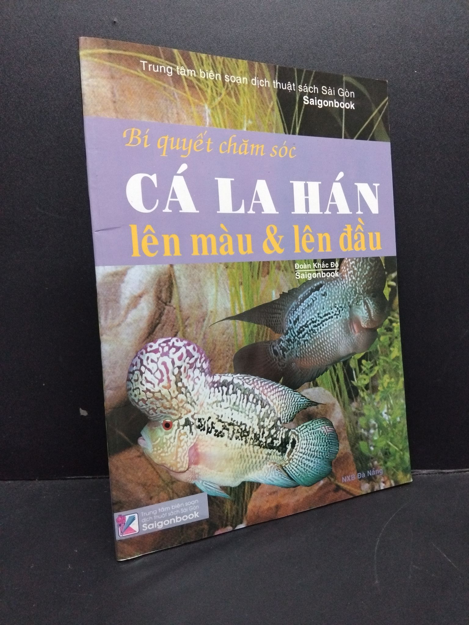 Bí Quyết Chăm Sóc Cá La Hán Lên Màu Và Lên Đầu mới 70% bẩn nhẹ, có chữ kí trang đầu, có highlight HCM2606 Đoàn Khắc Độ KHOA HỌC ĐỜI SỐNG