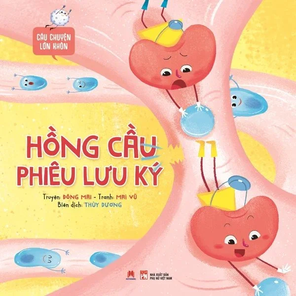 Câu chuyện lớn khôn - Hồng cầu phiêu lưu ký (HH) Mới 100% HCM.PO Độc quyền - Thiếu nhi - Chiết khấu cao