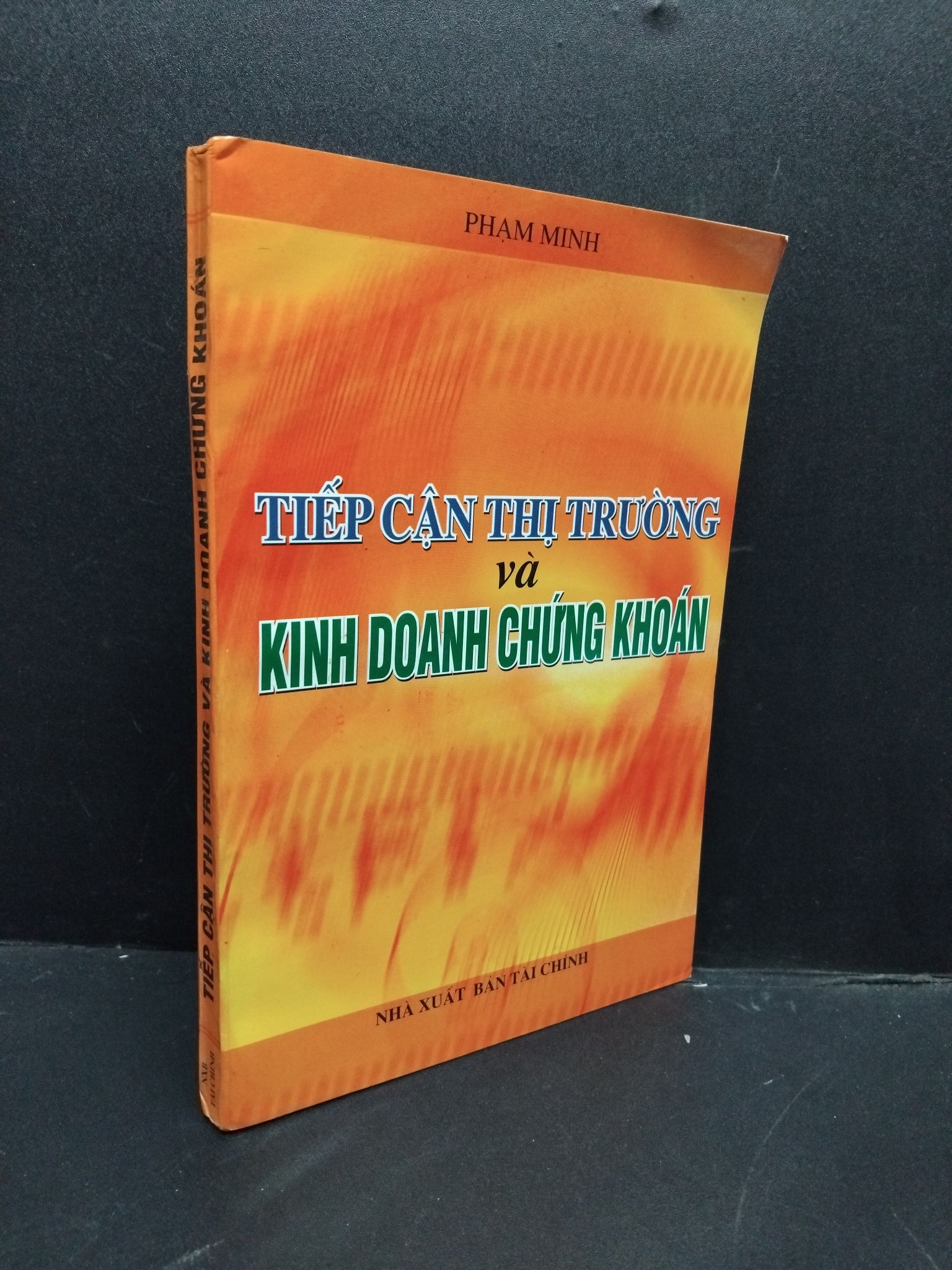 Tiếp cận thị trường và kinh doanh chứng khoán 80% ố nhẹ 2004 HCM1406 Phạm Minh SÁCH KINH TẾ - TÀI CHÍNH - CHỨNG KHOÁN