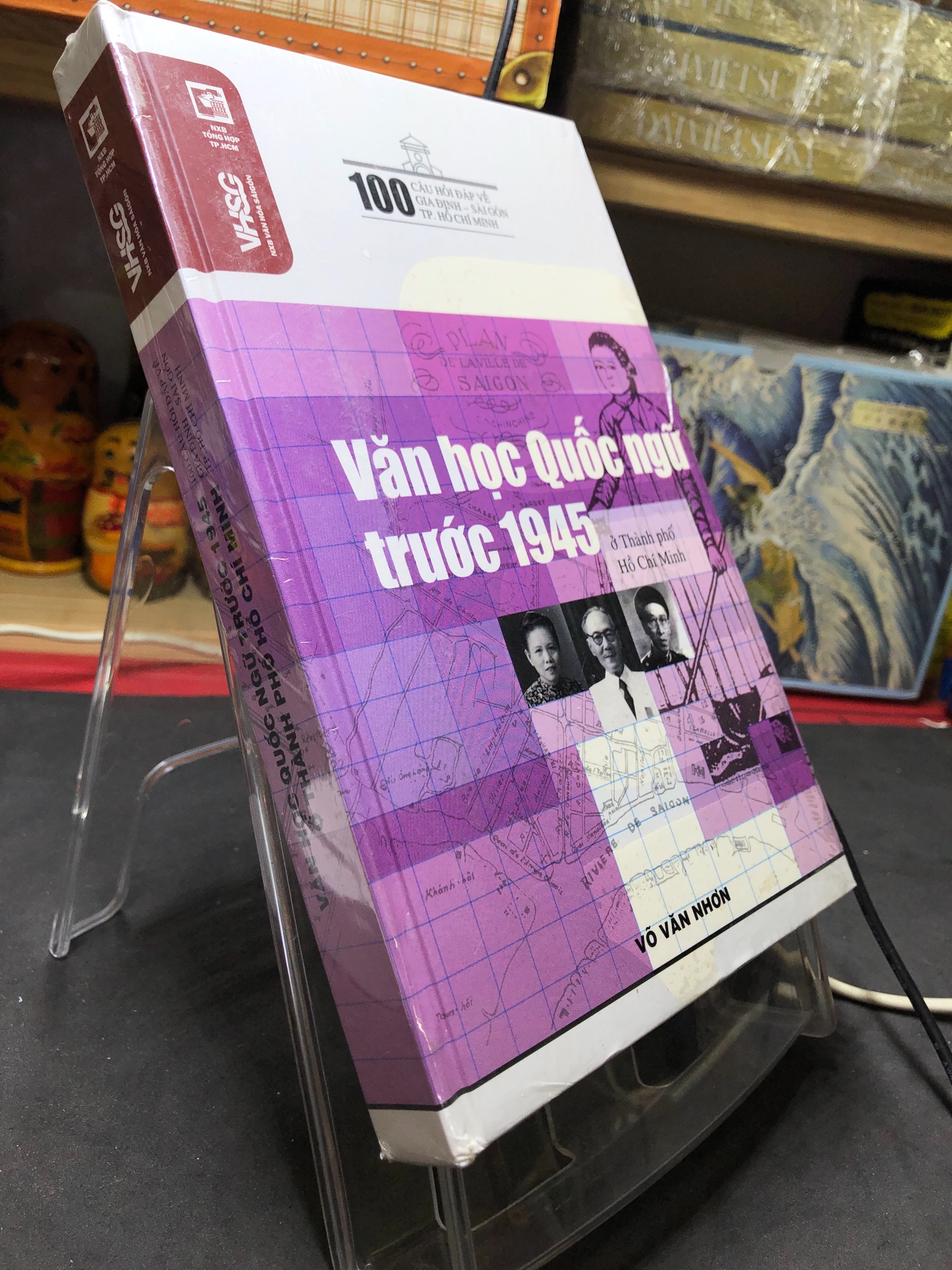 Văn học Quốc ngữ trước 1945 ở Thành phố Hồ Chí Minh mới 100% seal Võ Văn Nhơn HPB2806 VĂN HỌC